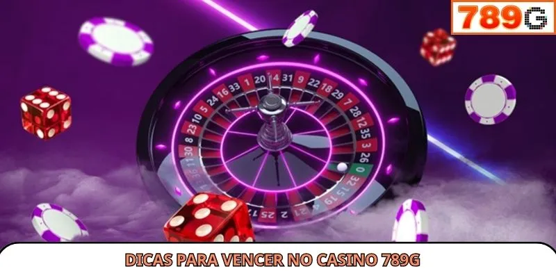 Dicas para vencer no cassino 789G